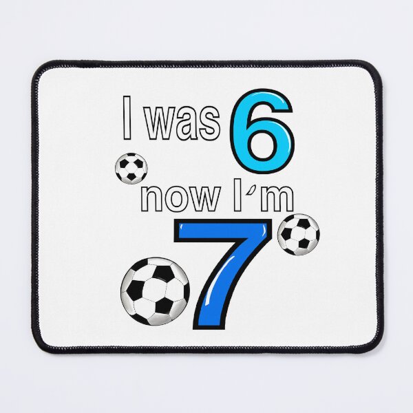 Item preview, I was 6 now I’m 7 7th Birthday boy - Six seven meme Football, soccer themed funny gift ideas for boys with the blue and white text “I was 6 now I’m 7” designed and sold by Artonmytee.