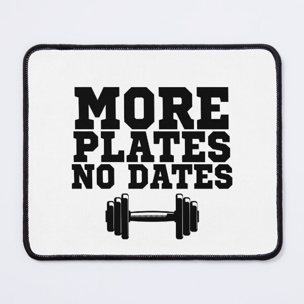 Item preview, More Plates No Dates - Funny Gym & Bodybuilding Humor designed and sold by BaraaElgendy.
