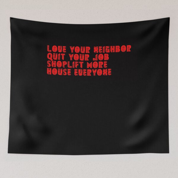 Item preview, Love your neighbor quit your job house everyone designed and sold by BritySpear.