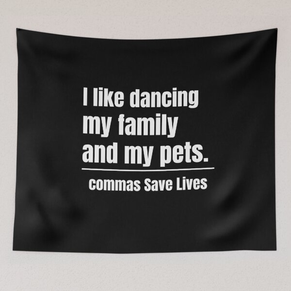 Item preview, commas Save Lives I like dancing my family and my pets funny dancing family and pets designed and sold by adjamine.