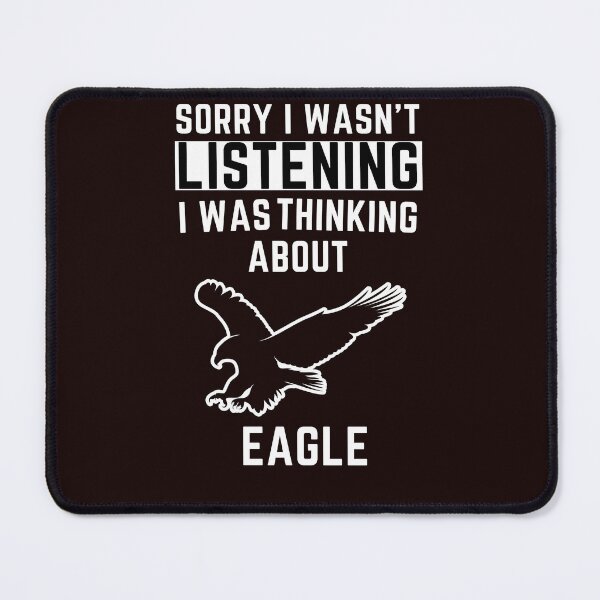 Item preview, Sorry I Wasn't Listening I Was Thinking About Eagle designed and sold by WeirdlyRare.