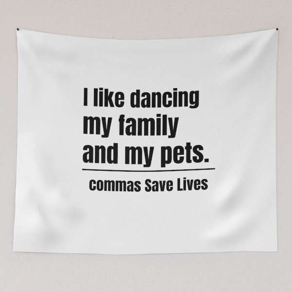 Item preview, commas Save Lives I like dancing my family and my pets funny dancing family and pets designed and sold by adjamine.