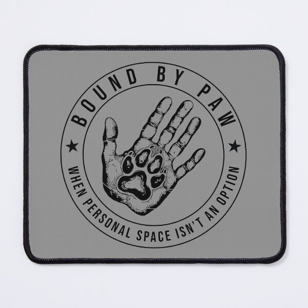 Item preview, Bound By Paw: When Personal Space Isn't an Option designed and sold by bob-barkwear.