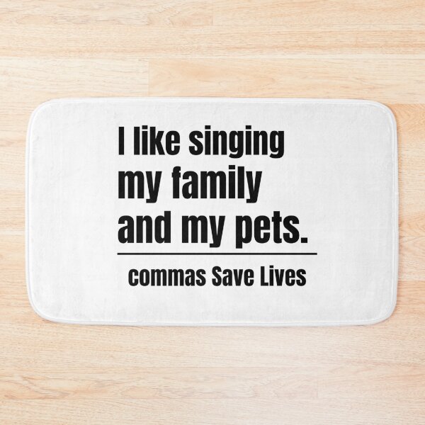 Item preview, commas Save Lives I like singing my family and my pets my family likes animals designed and sold by adjamine.