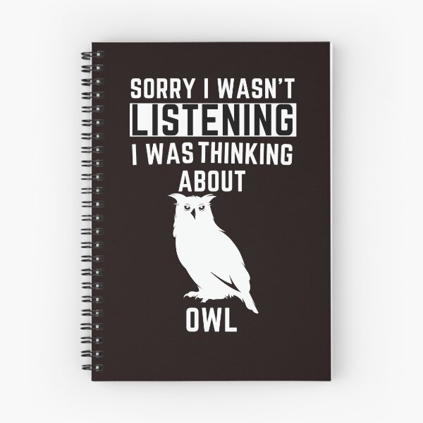 Item preview, Sorry I Wasn't Listening I Was Thinking About Owl designed and sold by WeirdlyRare.