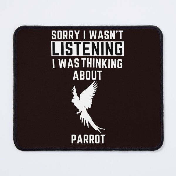 Item preview, Sorry I Wasn't Listening I Was Thinking About Parrot designed and sold by WeirdlyRare.