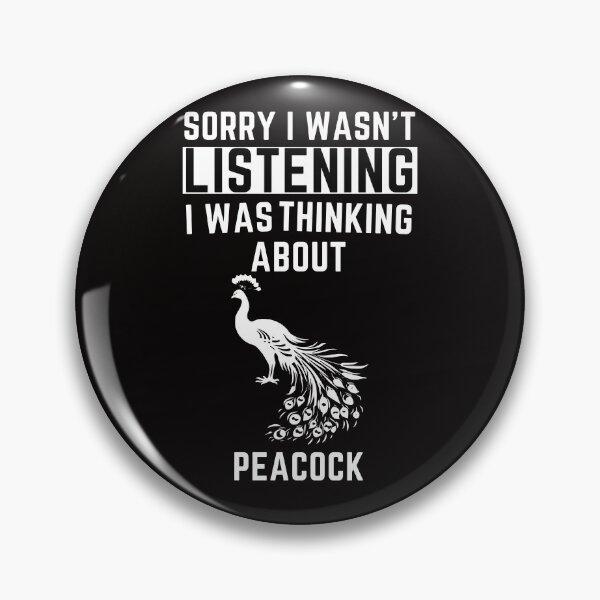 Item preview, Sorry I Wasn't Listening I Was Thinking About Peacock designed and sold by WeirdlyRare.