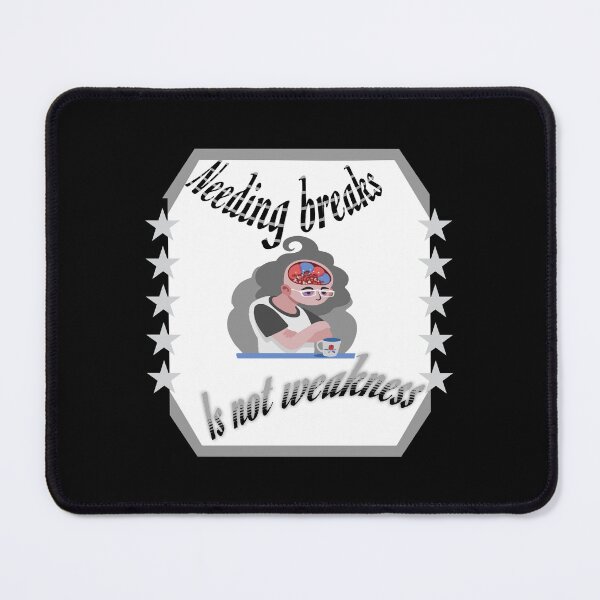 Item preview, Needing breaks is not weakness designed and sold by ShuaibDesigns.