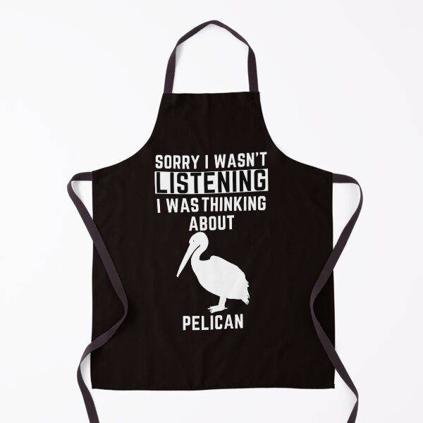 Item preview, Sorry I Wasn't Listening I Was Thinking About Pelican designed and sold by WeirdlyRare.