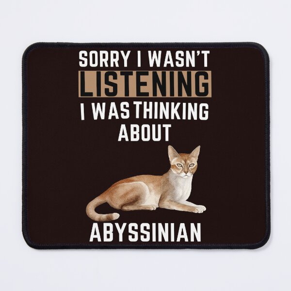Item preview, Sorry I Wasn't Listening I Was Thinking About Abyssinian designed and sold by WeirdlyRare.