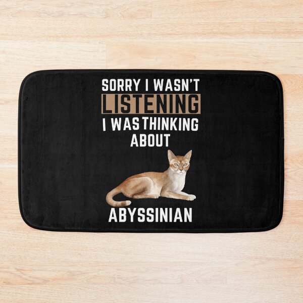 Item preview, Sorry I Wasn't Listening I Was Thinking About Abyssinian designed and sold by WeirdlyRare.