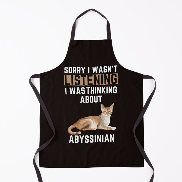 Item preview, Sorry I Wasn't Listening I Was Thinking About Abyssinian designed and sold by WeirdlyRare.
