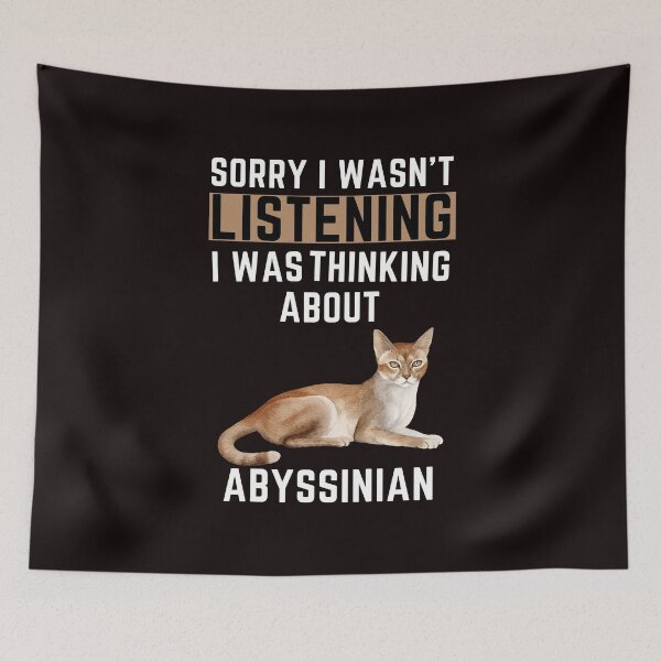 Item preview, Sorry I Wasn't Listening I Was Thinking About Abyssinian designed and sold by WeirdlyRare.