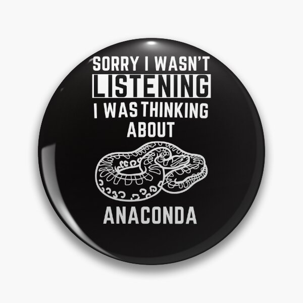 Item preview, Sorry I Wasn't Listening I Was Thinking About Anaconda designed and sold by WeirdlyRare.