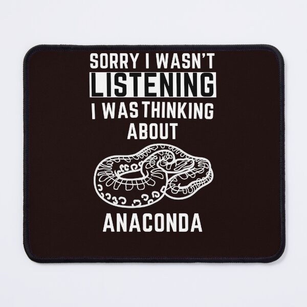 Item preview, Sorry I Wasn't Listening I Was Thinking About Anaconda designed and sold by WeirdlyRare.