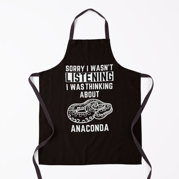 Item preview, Sorry I Wasn't Listening I Was Thinking About Anaconda designed and sold by WeirdlyRare.
