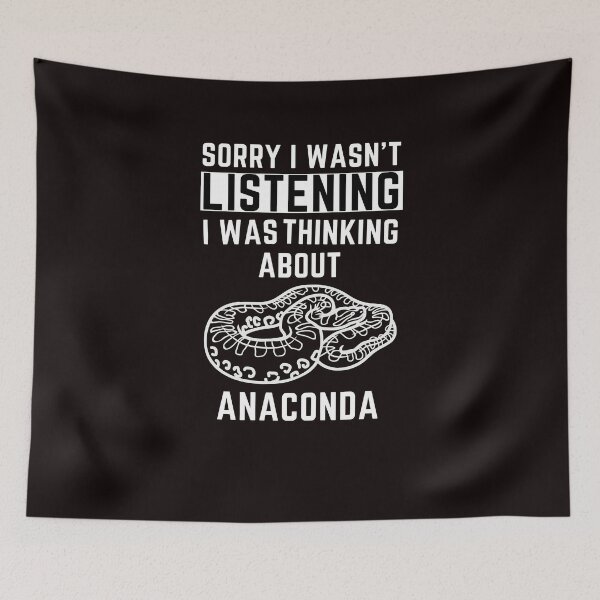 Item preview, Sorry I Wasn't Listening I Was Thinking About Anaconda designed and sold by WeirdlyRare.