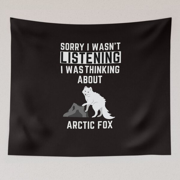 Item preview, Sorry I Wasn't Listening I Was Thinking About Arctic Fox designed and sold by WeirdlyRare.