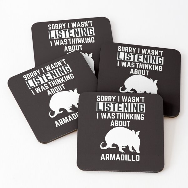 Item preview, Sorry I Wasn't Listening I Was Thinking About Armadillo designed and sold by WeirdlyRare.