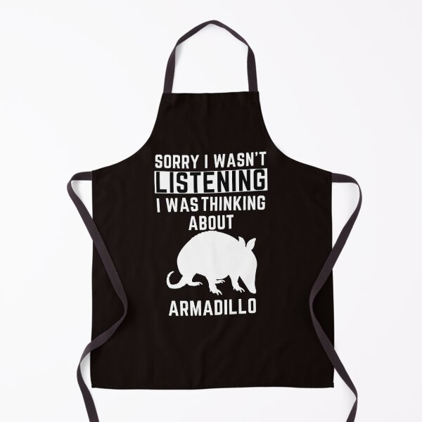 Item preview, Sorry I Wasn't Listening I Was Thinking About Armadillo designed and sold by WeirdlyRare.