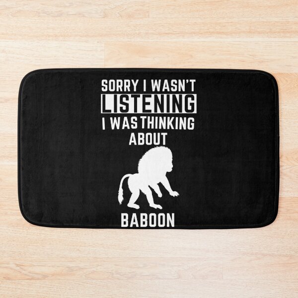 Item preview, Sorry I Wasn't Listening I Was Thinking About Baboon designed and sold by WeirdlyRare.