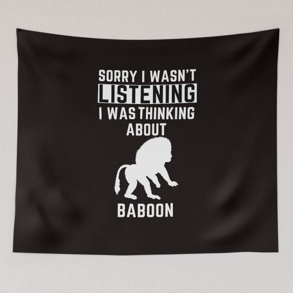Item preview, Sorry I Wasn't Listening I Was Thinking About Baboon designed and sold by WeirdlyRare.