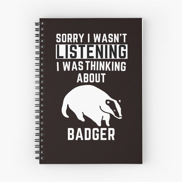 Item preview, Sorry I Wasn't Listening I Was Thinking About Badger designed and sold by WeirdlyRare.