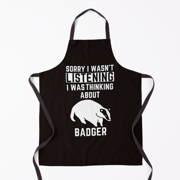 Item preview, Sorry I Wasn't Listening I Was Thinking About Badger designed and sold by WeirdlyRare.
