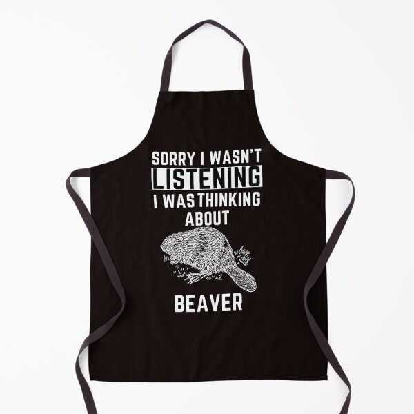 Item preview, Sorry I Wasn't Listening I Was Thinking About Beaver designed and sold by WeirdlyRare.