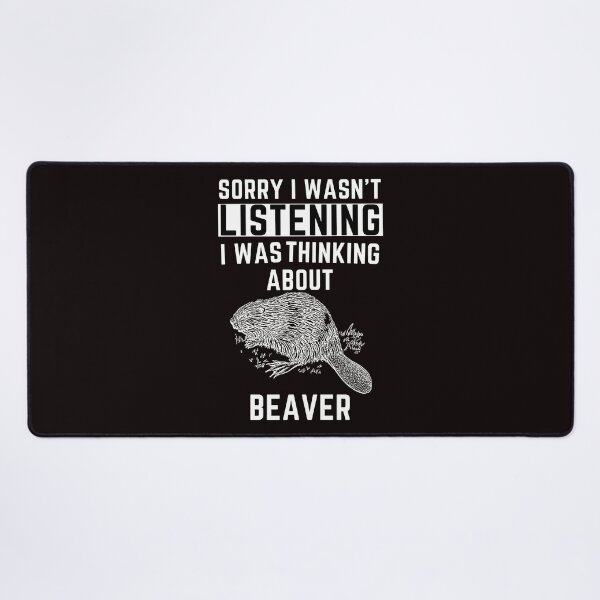 Item preview, Sorry I Wasn't Listening I Was Thinking About Beaver designed and sold by WeirdlyRare.