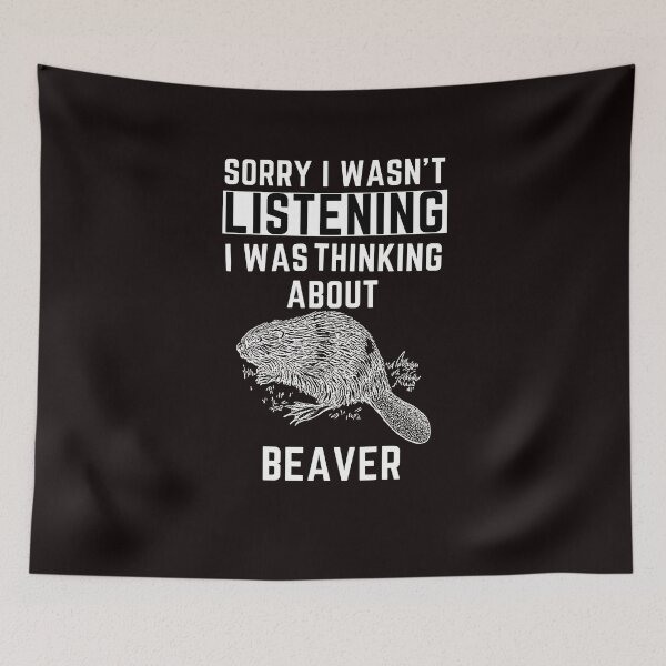 Item preview, Sorry I Wasn't Listening I Was Thinking About Beaver designed and sold by WeirdlyRare.