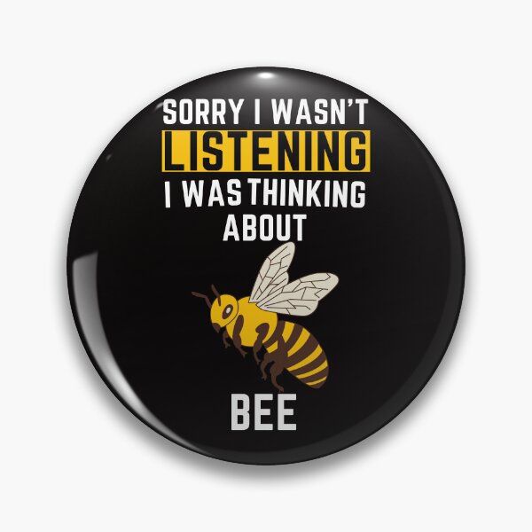 Item preview, Sorry I Wasn't Listening I Was Thinking About Bee designed and sold by WeirdlyRare.