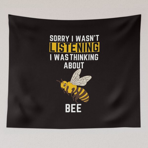 Item preview, Sorry I Wasn't Listening I Was Thinking About Bee designed and sold by WeirdlyRare.