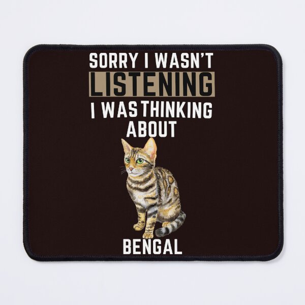 Item preview, Sorry I Wasn't Listening I Was Thinking About Bengal designed and sold by WeirdlyRare.
