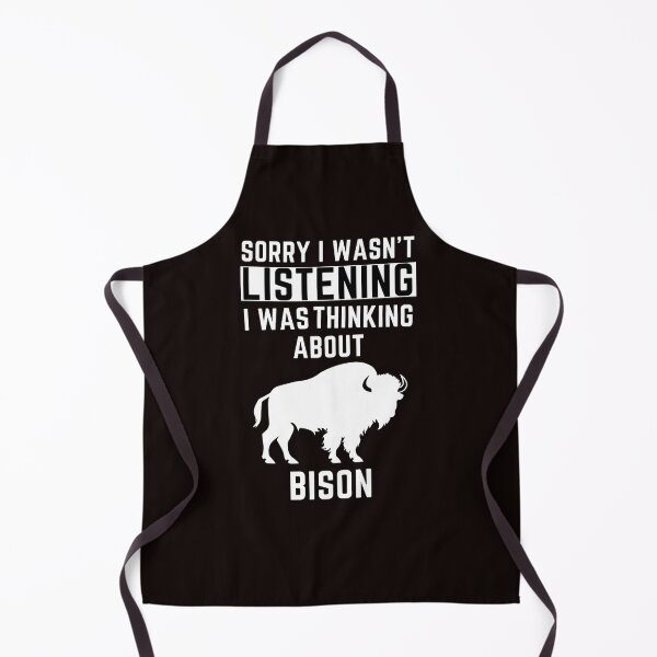 Item preview, Sorry I Wasn't Listening I Was Thinking About Bison designed and sold by WeirdlyRare.