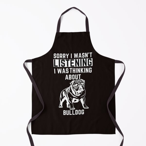 Item preview, Sorry I Wasn't Listening I Was Thinking About Bulldog designed and sold by WeirdlyRare.