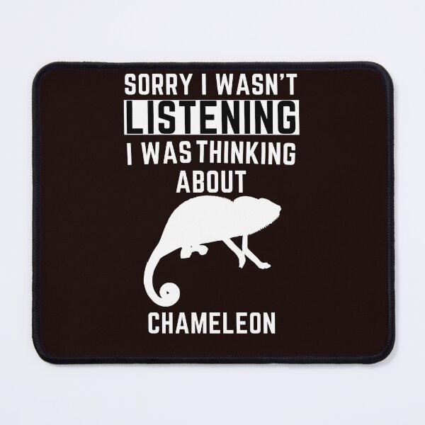 Item preview, Sorry I Wasn't Listening I Was Thinking About Chameleon designed and sold by WeirdlyRare.