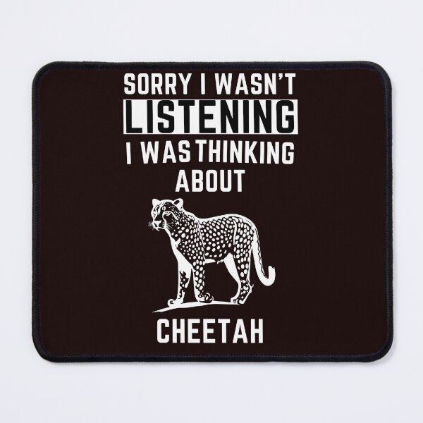 Item preview, Sorry I Wasn't Listening I Was Thinking About Cheetah designed and sold by WeirdlyRare.