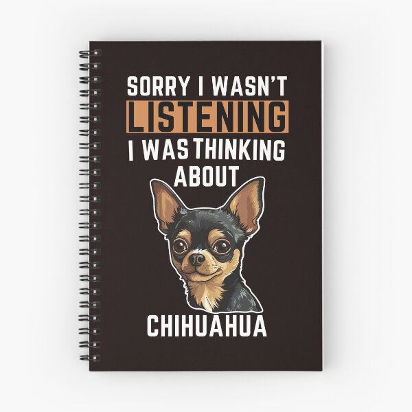 Item preview, Sorry I Wasn't Listening I Was Thinking About Chihuahua designed and sold by WeirdlyRare.