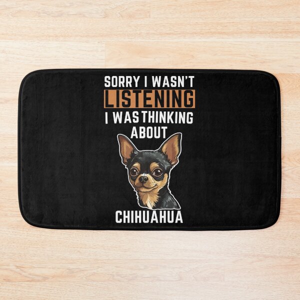 Item preview, Sorry I Wasn't Listening I Was Thinking About Chihuahua designed and sold by WeirdlyRare.