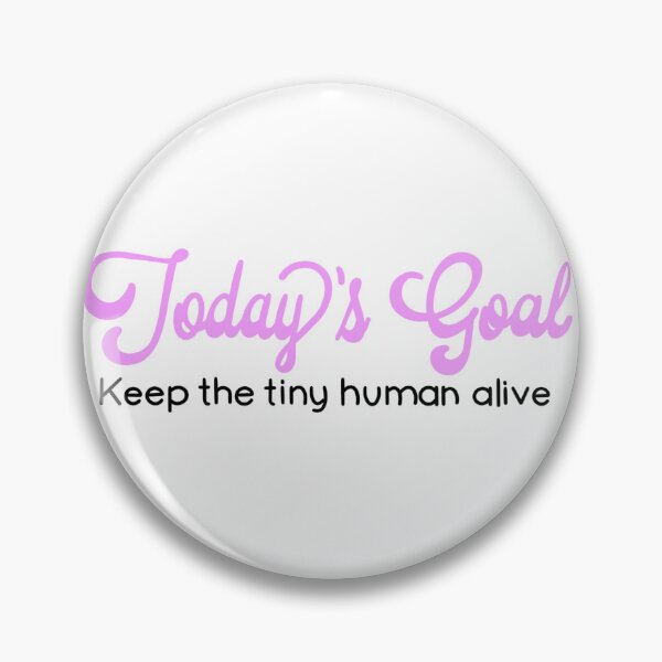 Item preview, Funny humorous parent quote | today’s goal - keep the tiny human alive | baby shower gift designed and sold by hollycooper.