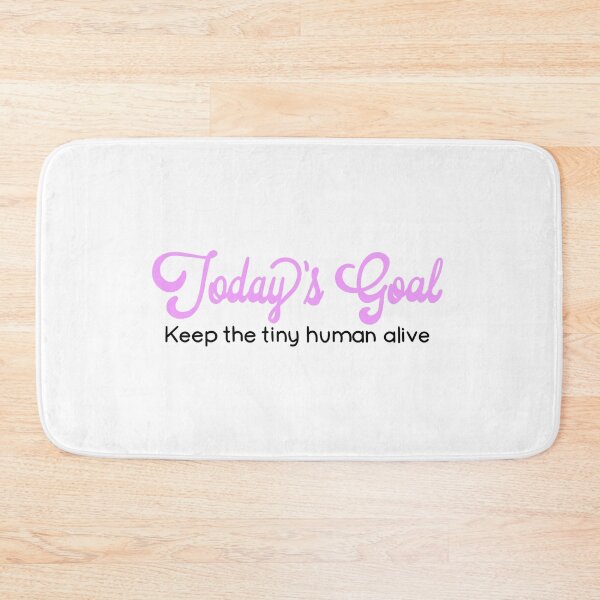 Item preview, Funny humorous parent quote | today’s goal - keep the tiny human alive | baby shower gift designed and sold by hollycooper.