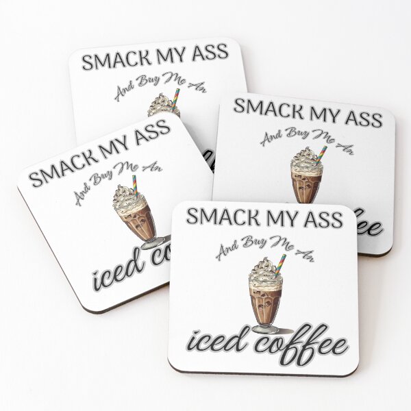 Item preview, Smack My Ass and Buy Me an Iced Coffee designed and sold by MA project.