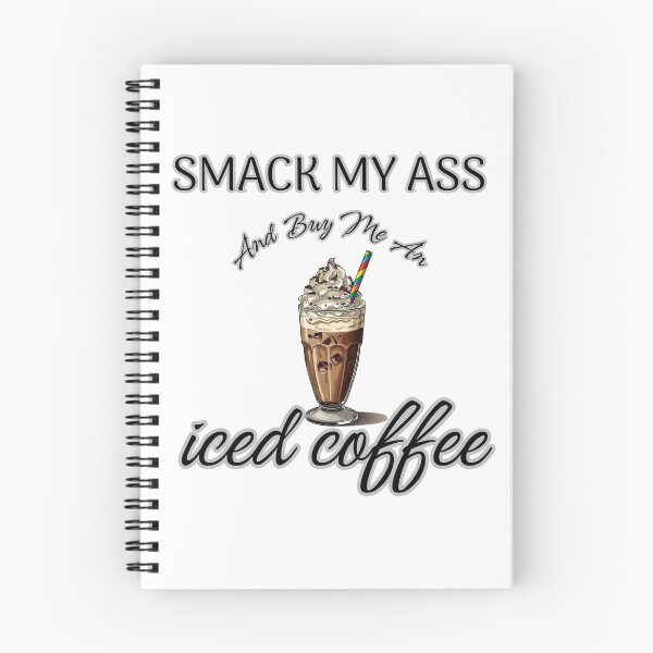 Item preview, Smack My Ass and Buy Me an Iced Coffee designed and sold by MA project.