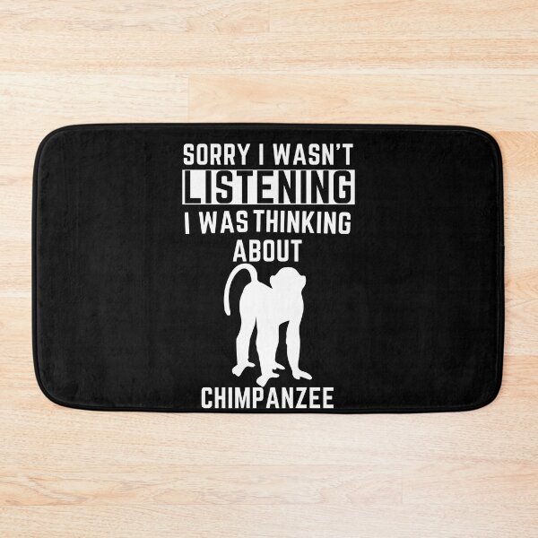 Item preview, Sorry I Wasn't Listening I Was Thinking About Chimpanzee designed and sold by WeirdlyRare.