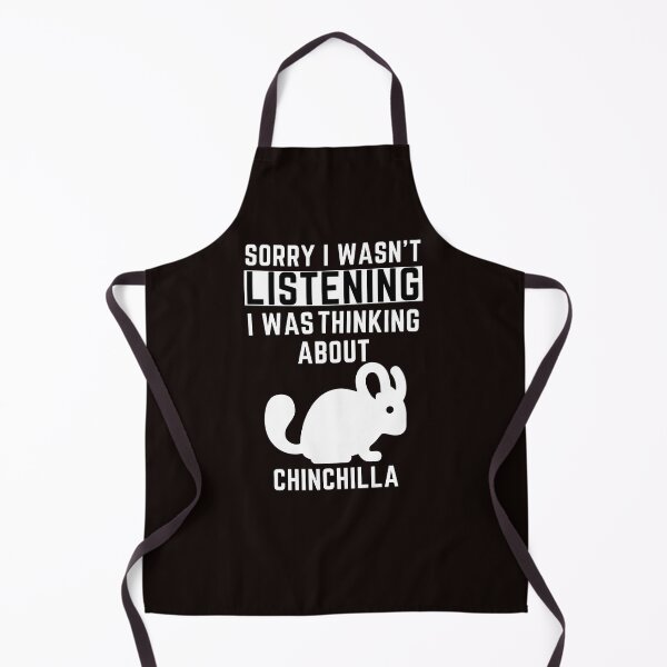 Item preview, Sorry I Wasn't Listening I Was Thinking About Chinchilla designed and sold by WeirdlyRare.
