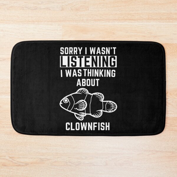 Item preview, Sorry I Wasn't Listening I Was Thinking About Clownfish designed and sold by WeirdlyRare.