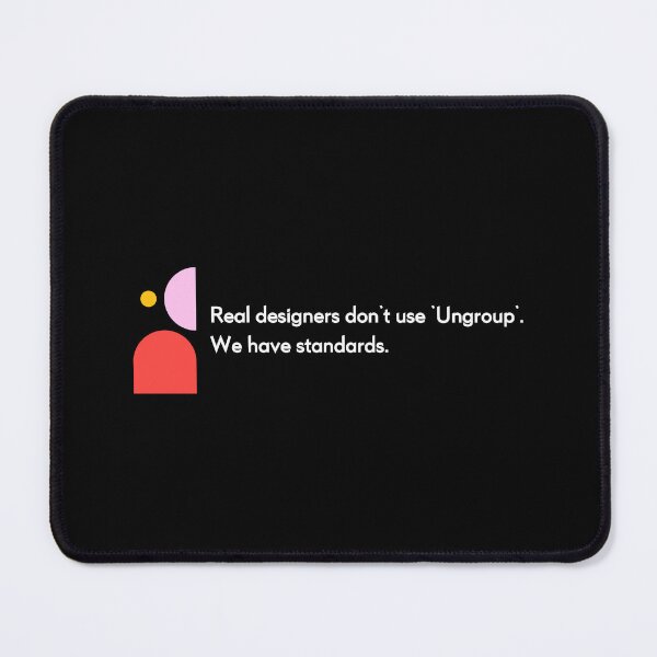 Item preview, Real Designers Don’t Use “Ungroup” — Design System Standards Statement gift designed and sold by Artio-ArtShop.