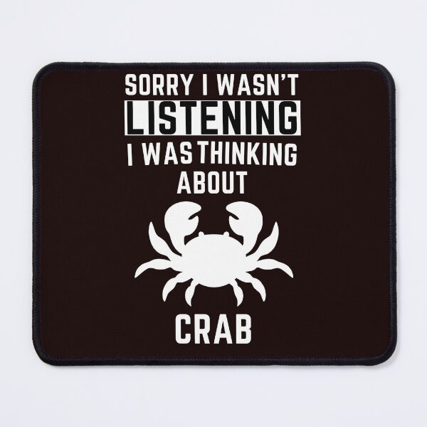 Item preview, Sorry I Wasn't Listening I Was Thinking About Crab designed and sold by WeirdlyRare.