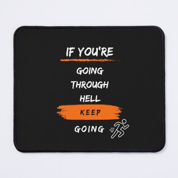 Item preview, If You're Going Through Hell Keep Going Quote designed and sold by Atelier-Popiel.